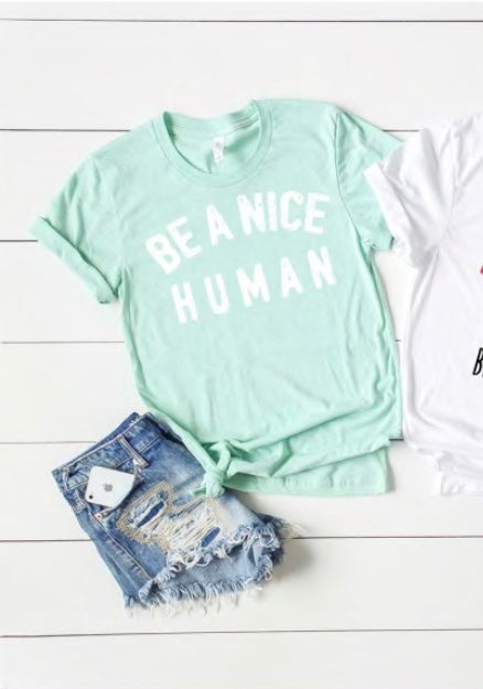 Be a Nice Human T Shirt