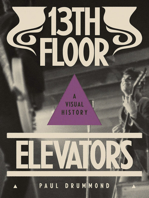 13th Floor Elevators: A Visual History