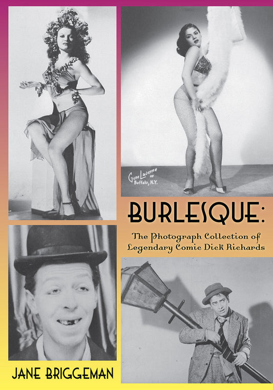 Burlesque: The Photograph Collection of Legendary Comic Dick Richards (paperback)