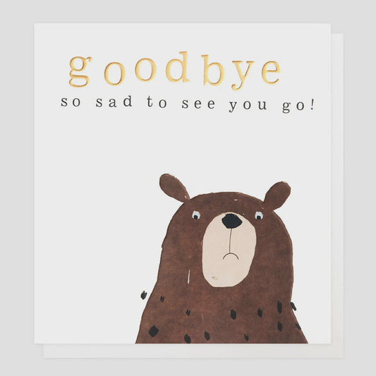 Caroline Gardner So Sad To See You Go! Greetings Card