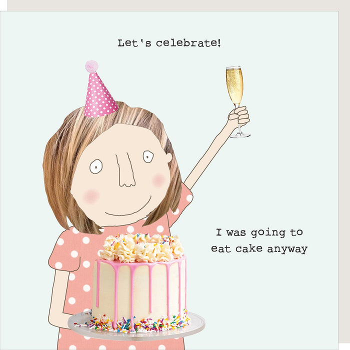 Rosie Made A Thing - Cake Anyway Greetings Card