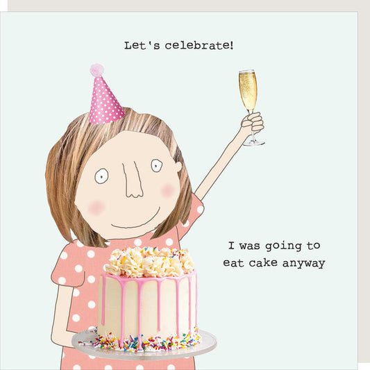 Rosie Made A Thing - Cake Anyway Greetings Card