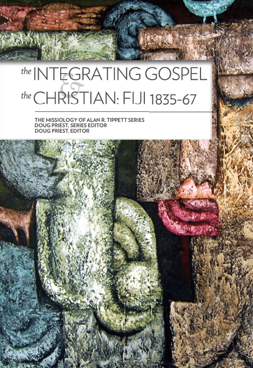 The Integrating Gospel & the Christian: Fiji 1835-67 - MissionBooks.org
