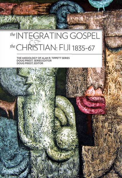 The Integrating Gospel & the Christian: Fiji 1835-67 - MissionBooks.org