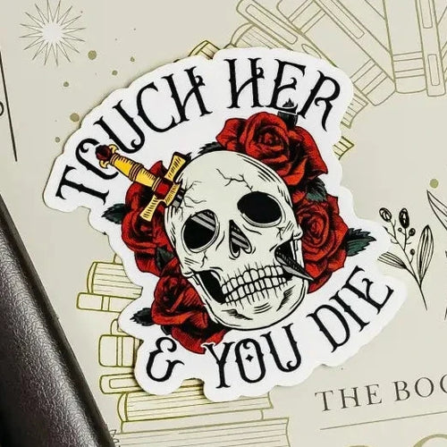 Touch Her & You Die Sticker