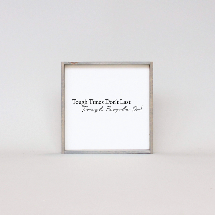 Tough Times Don't Last Tough People Do