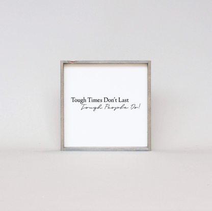 Tough Times Don't Last Tough People Do
