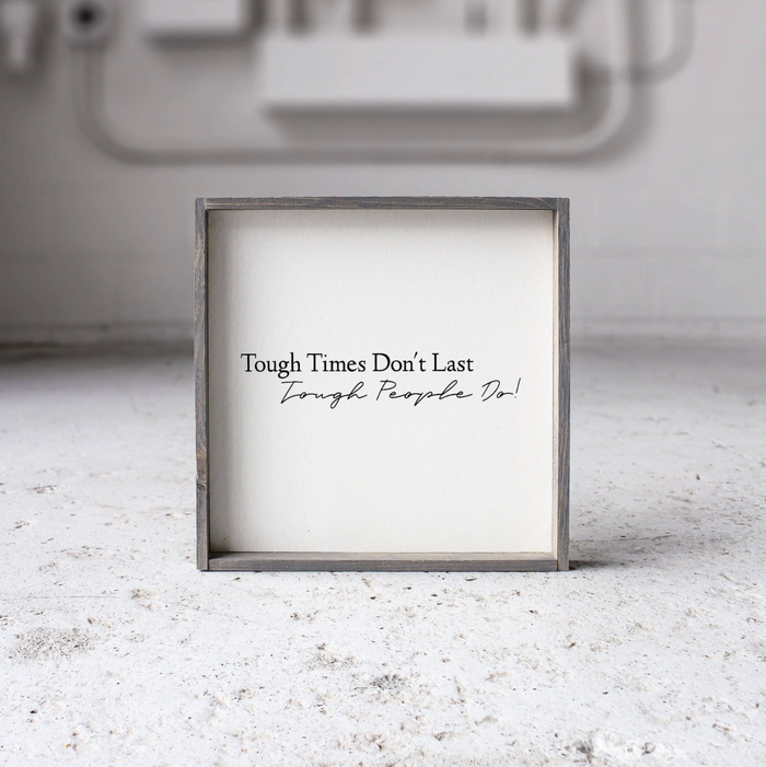 Tough Times Don't Last Tough People Do