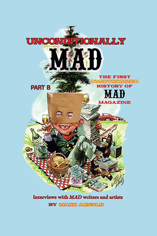 Unconditionally Mad, Part B - The First Unauthorized History of Mad Magazine
